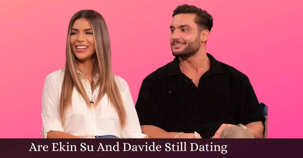 Are Ekin Su And Davide Still Dating