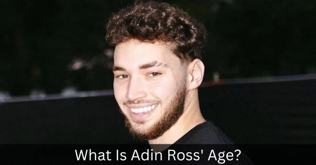 What Is Adin Ross' Age