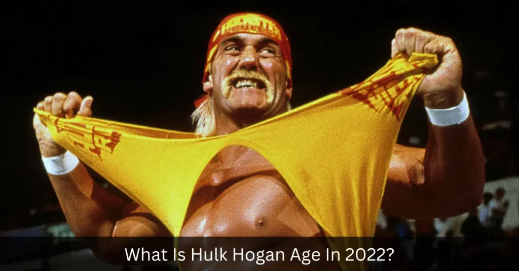 What Is Hulk Hogan Age In 2022