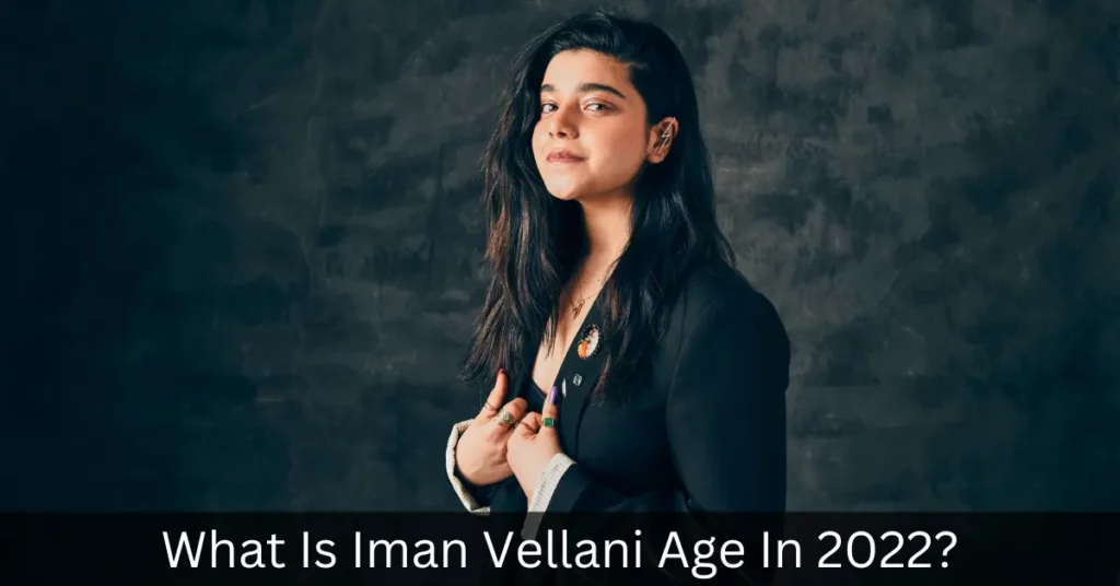 What Is Iman Vellani Age In 2022
