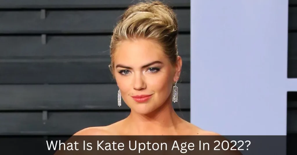 What Is Kate Upton Age In 2022