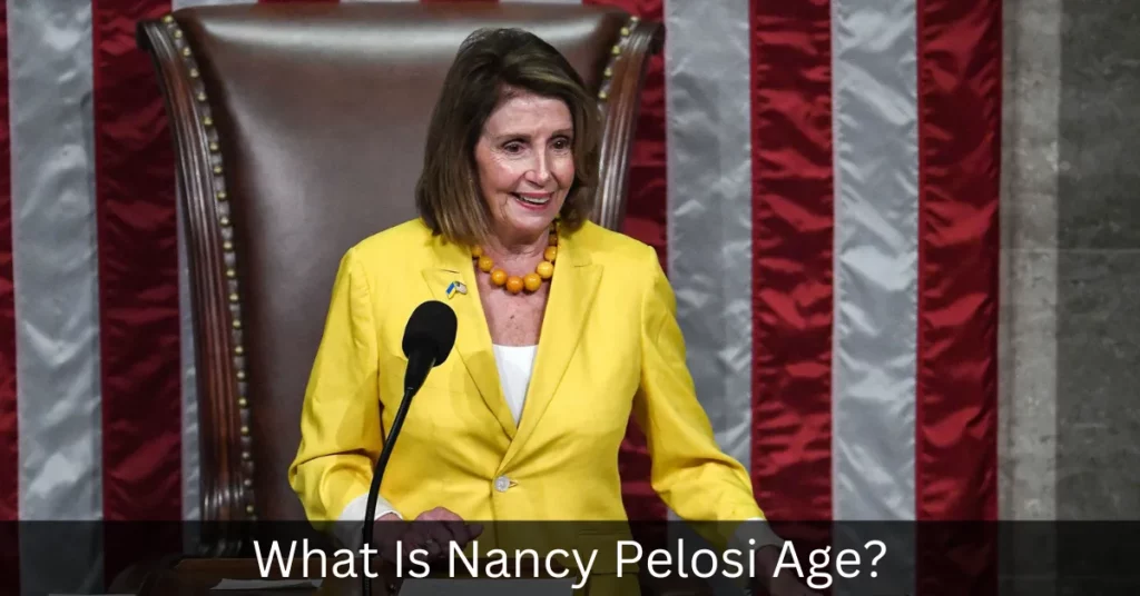 What Is Nancy Pelosi Age