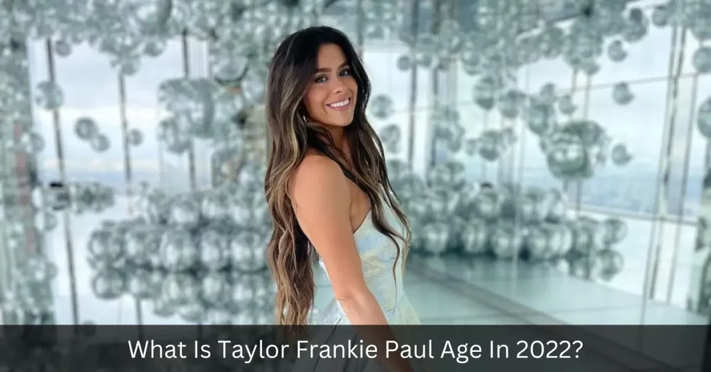 What Is Taylor Frankie Paul Age In 2022