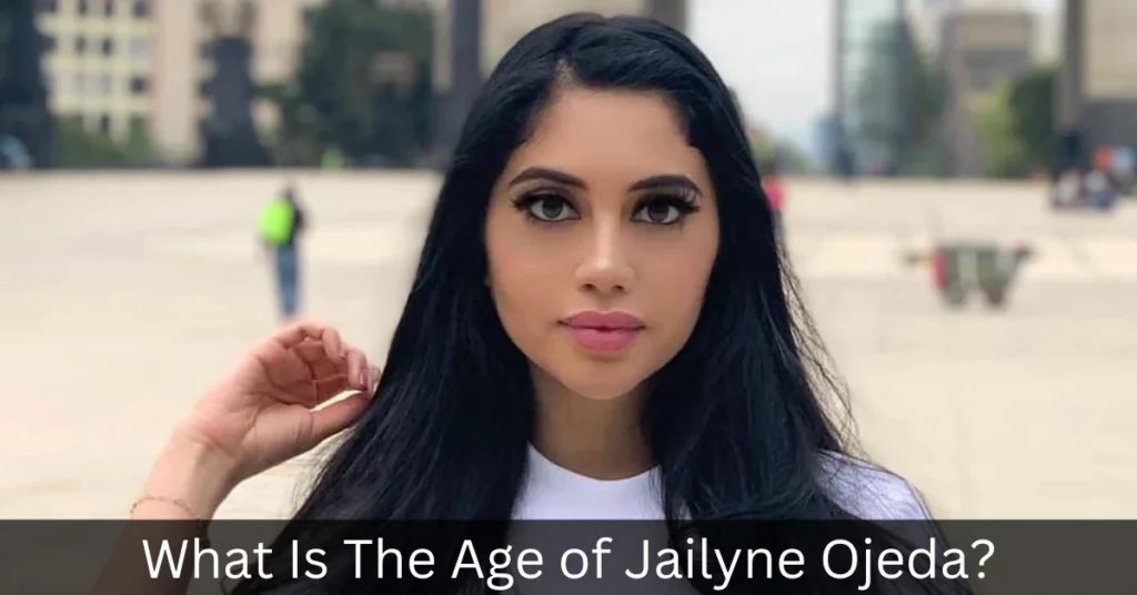 What Is The Age of Jailyne Ojeda