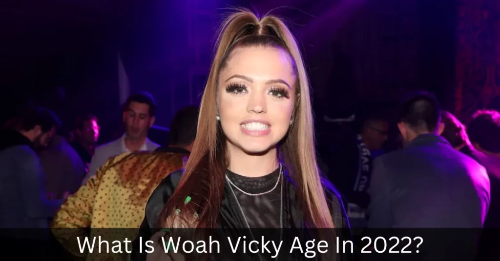 What Is Woah Vicky Age In 2022