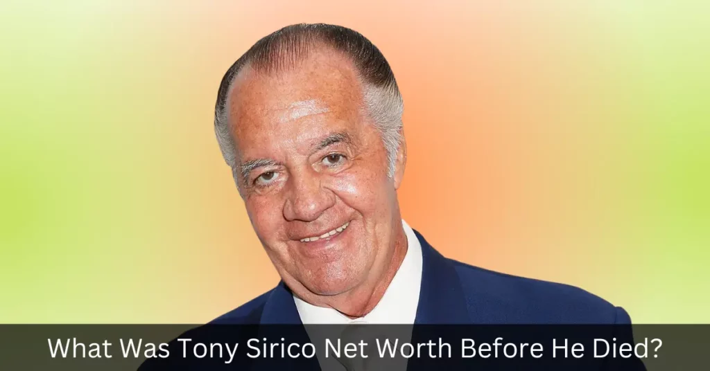 What Was Tony Sirico Net Worth Before He Died