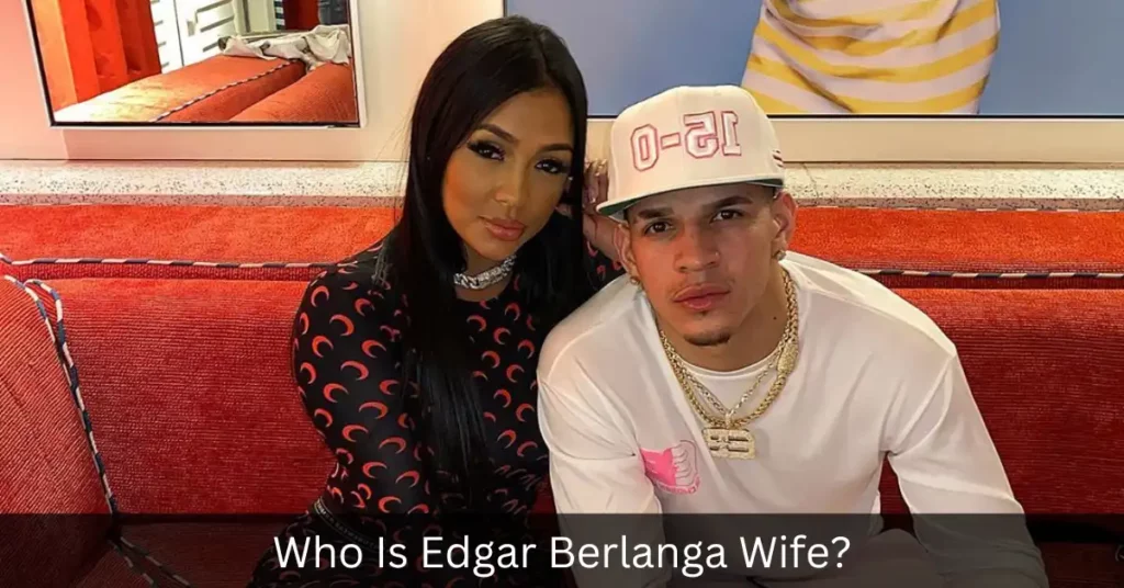 Who Is Edgar Berlanga Wife