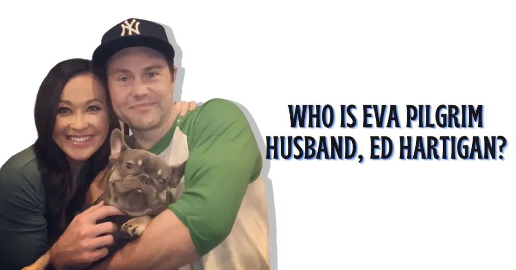 Who Is Eva Pilgrim Husband, Ed Hartigan