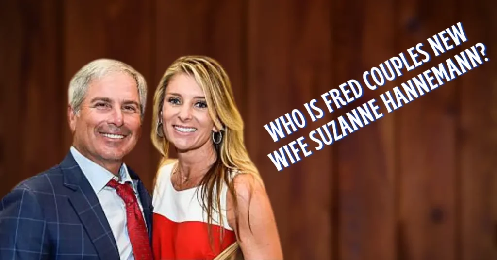 Who Is Fred Couples New Wife Suzanne Hannemann