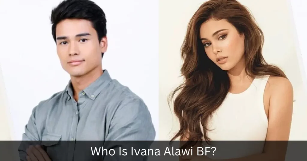 Who Is Ivana Alawi BF