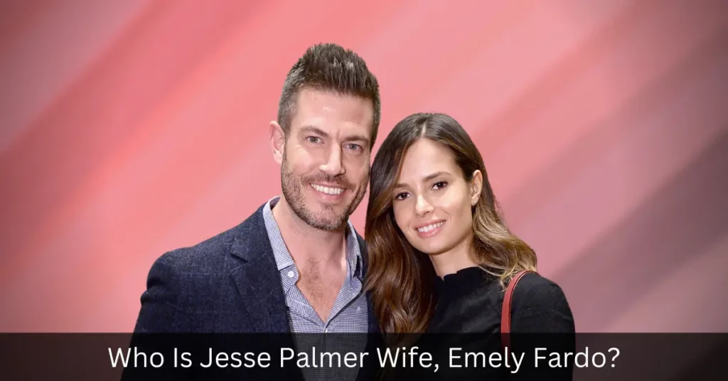 Who Is Jesse Palmer Wife, Emely Fardo