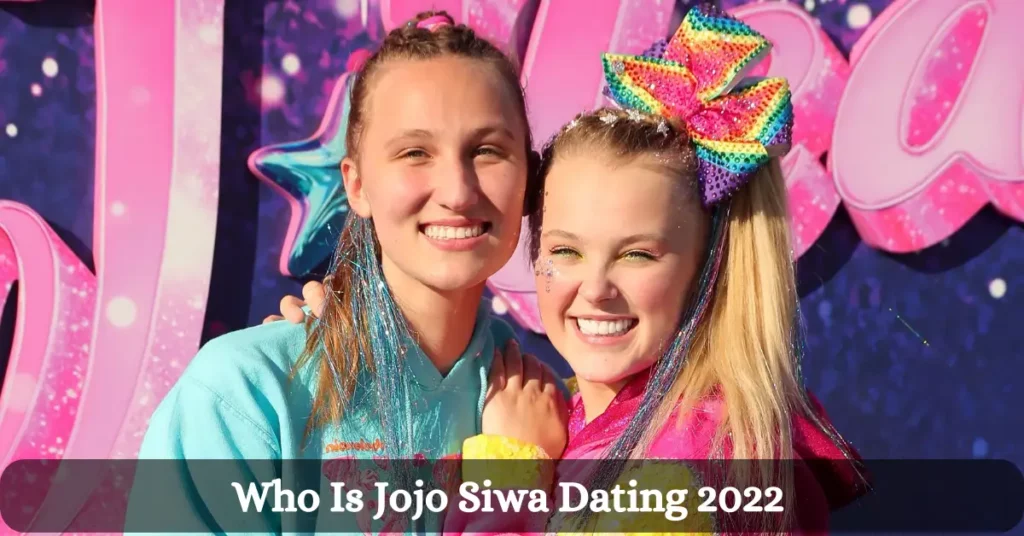 Who Is Jojo Siwa Dating 2022