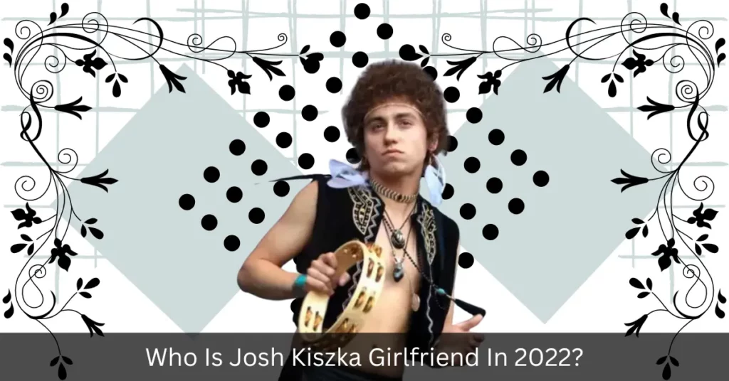 Who Is Josh Kiszka Girlfriend In 2022