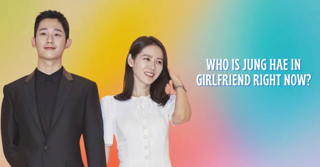 Who Is Jung Hae In Girlfriend Right Now