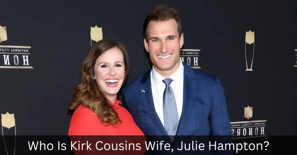 Who Is Kirk Cousins Wife, Julie Hampton