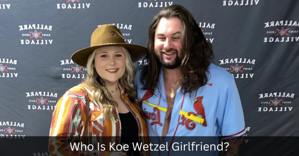 Who Is Koe Wetzel Girlfriend