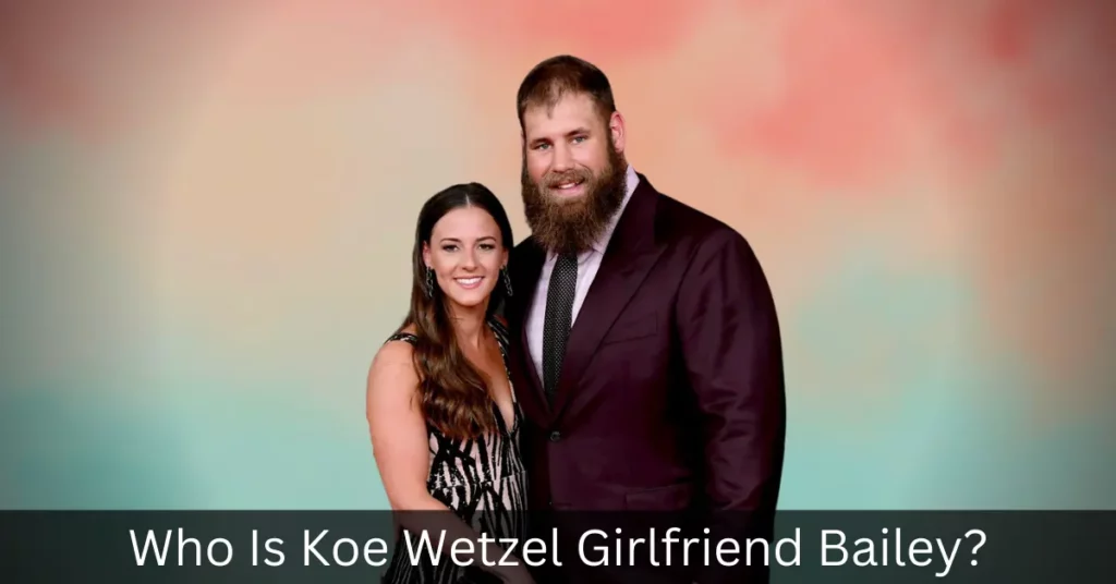 Who Is Koe Wetzel Girlfriend Bailey