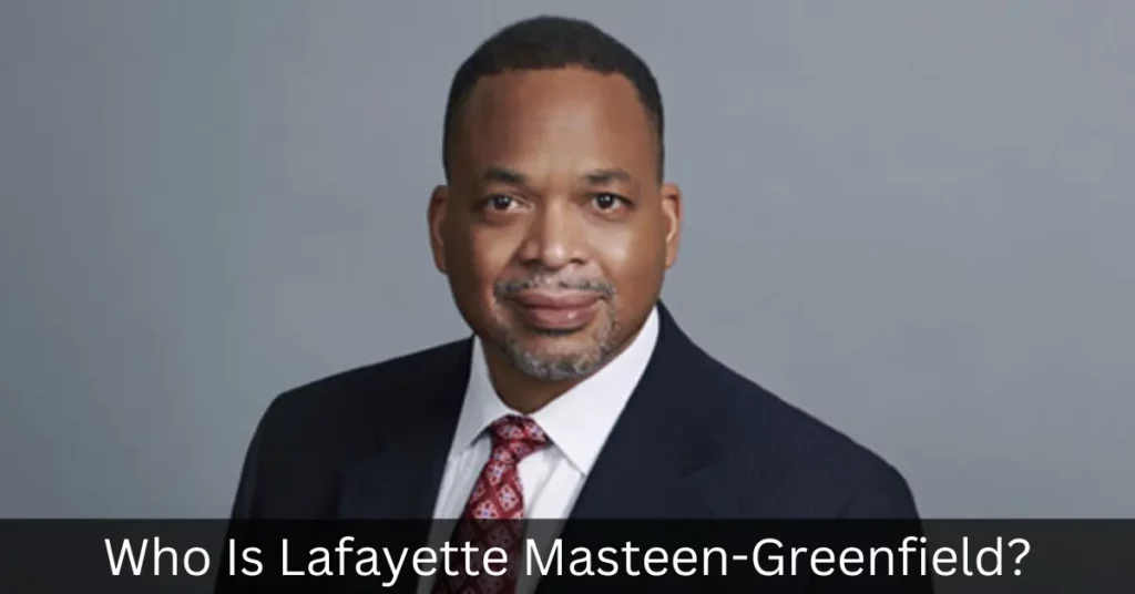 Who Is Lafayette Masteen-Greenfield