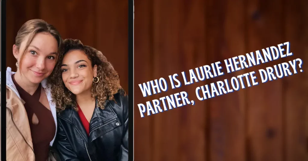 Who Is Laurie Hernandez Partner, Charlotte Drury