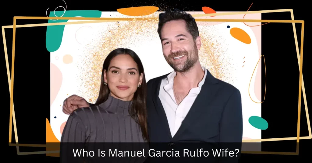 Who Is Manuel Garcia Rulfo Wife