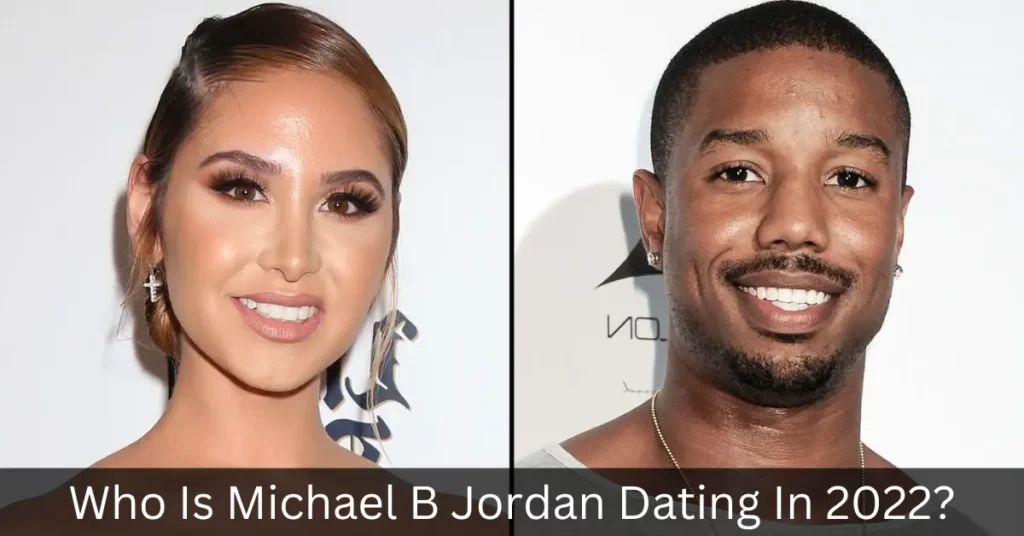 Who Is Michael B Jordan Dating In 2022