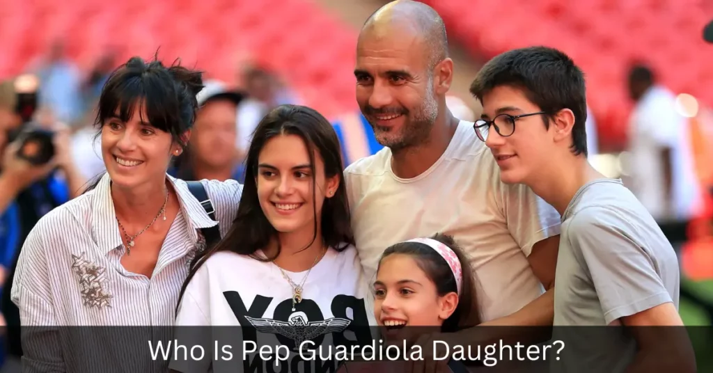 Who Is Pep Guardiola Daughter