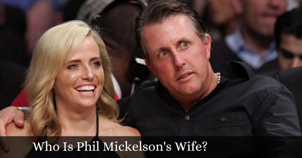 Who Is Phil Mickelson's Wife?