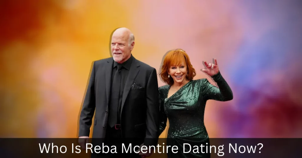 Who Is Reba Mcentire Dating Now