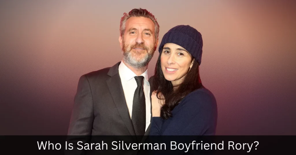 Who Is Sarah Silverman Boyfriend Rory