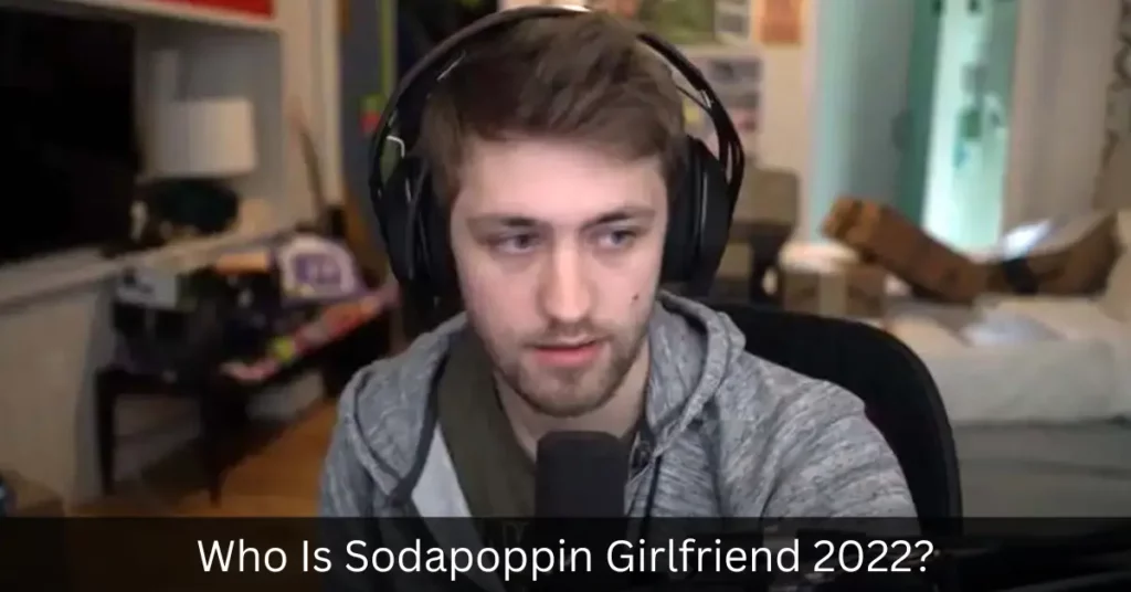 Who Is Sodapoppin Girlfriend 2022