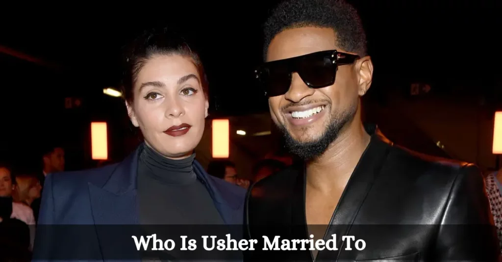 Who Is Usher Married To