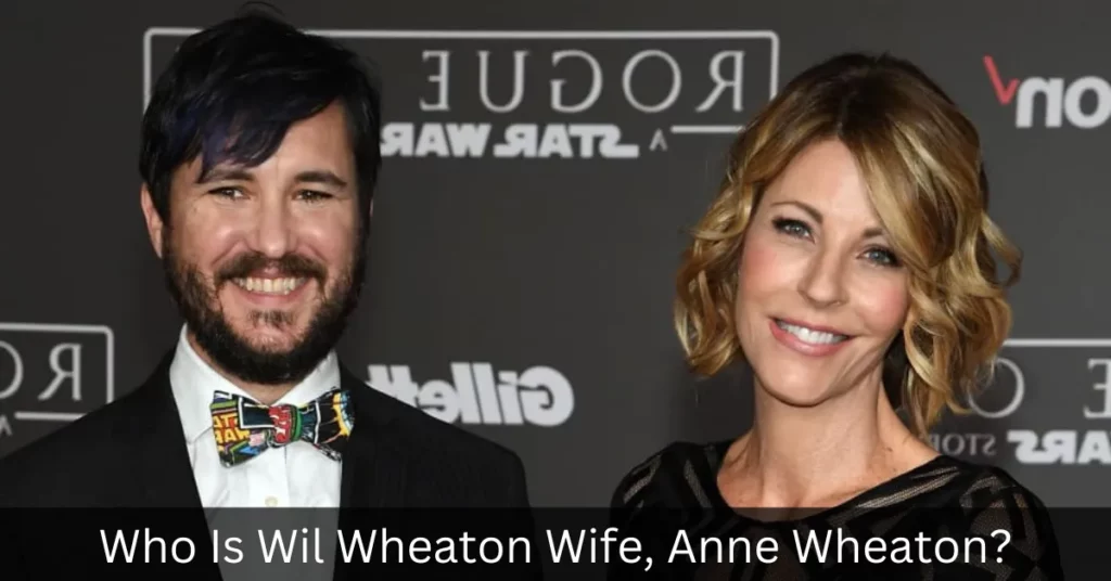 Who Is Wil Wheaton Wife, Anne Wheaton