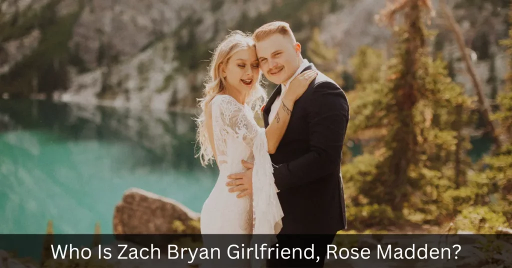 Who Is Zach Bryan Girlfriend, Rose Madden