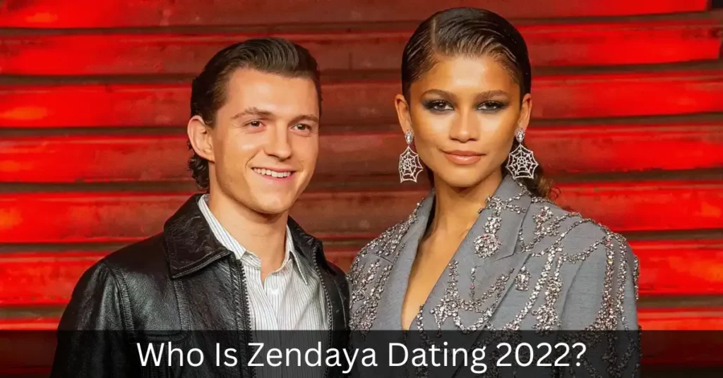 Who Is Zendaya Dating 2022