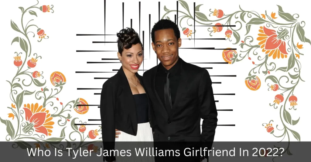 Who Is Tyler James Williams Girlfriend In 2022?