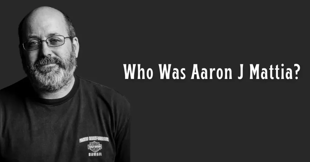 Who Was Aaron J Mattia