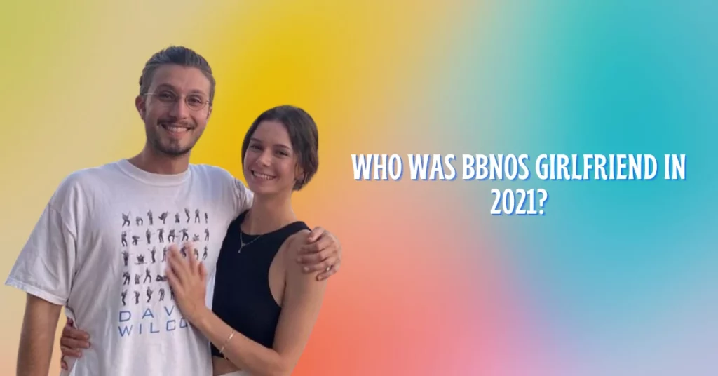 Who Was Bbnos Girlfriend In 2021