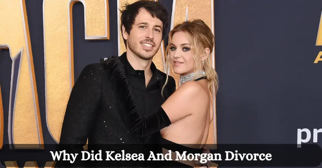 Why Did Kelsea And Morgan Divorce
