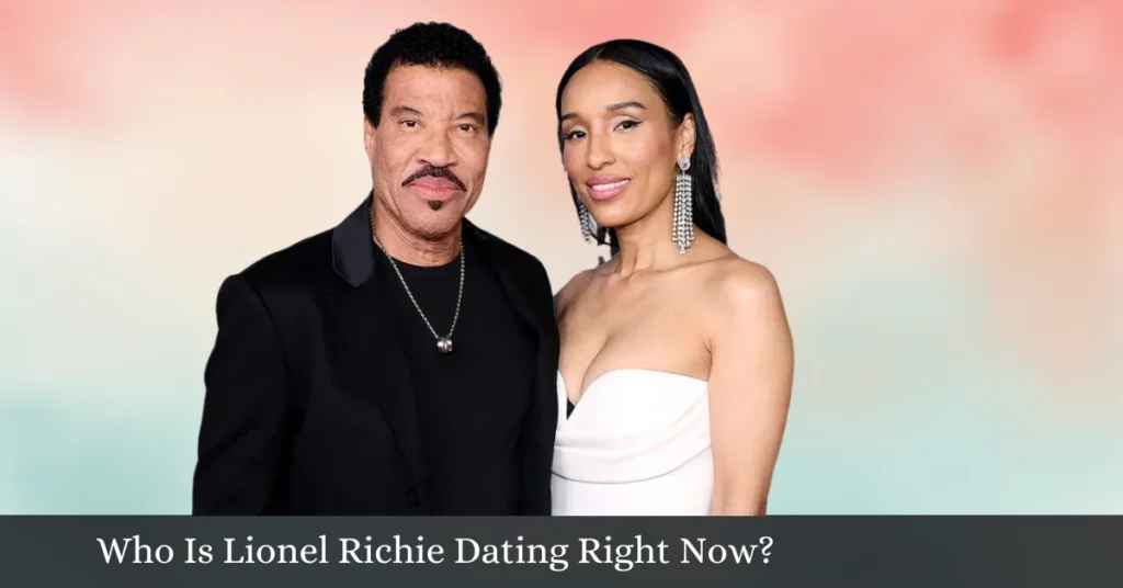 Who Is Lionel Richie Dating Right Now?