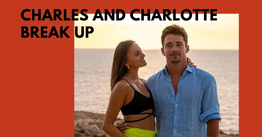 Charles And Charlotte Break Up