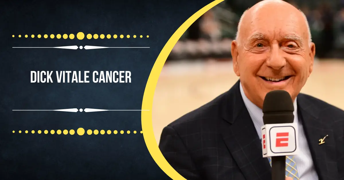 Dick Vitale Cancer: ESPN Analyst Is He Cancer Free