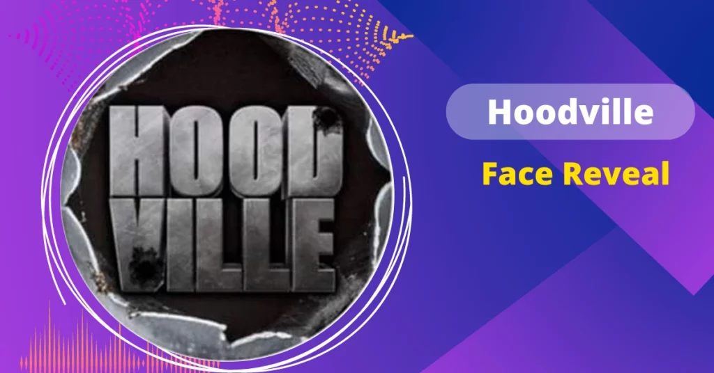 Hoodville Face Reveal