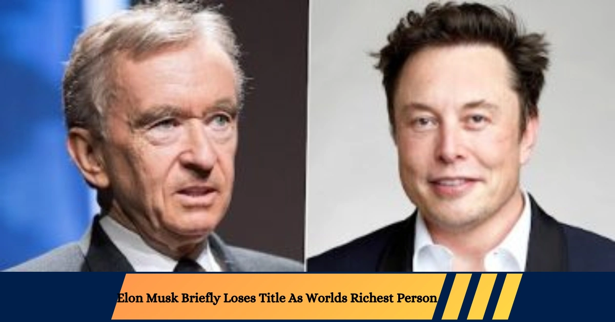 Elon Musk Briefly Loses Title As Worlds Richest Person
