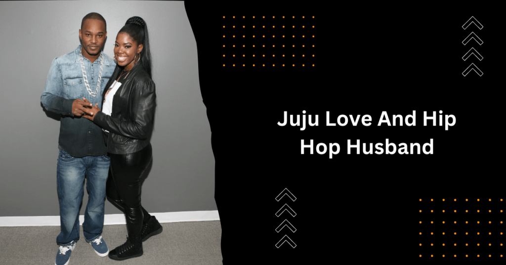 Juju Love And Hip Hop Husband