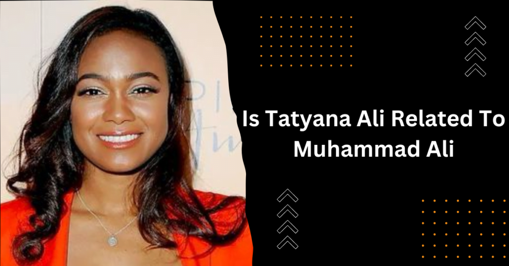 Is Tatyana Ali Related To Muhammad Ali