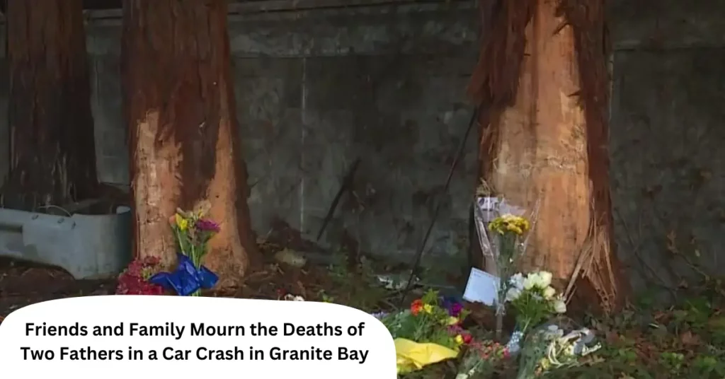Friends and Family Mourn the Deaths of Two Fathers in a Car Crash in Granite Bay