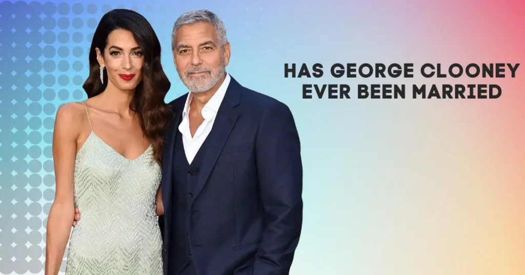 Has George Clooney Ever Been Married