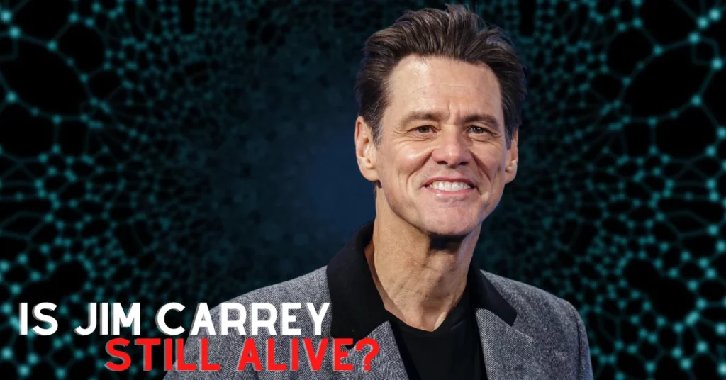 Is Jim Carrey Still Alive