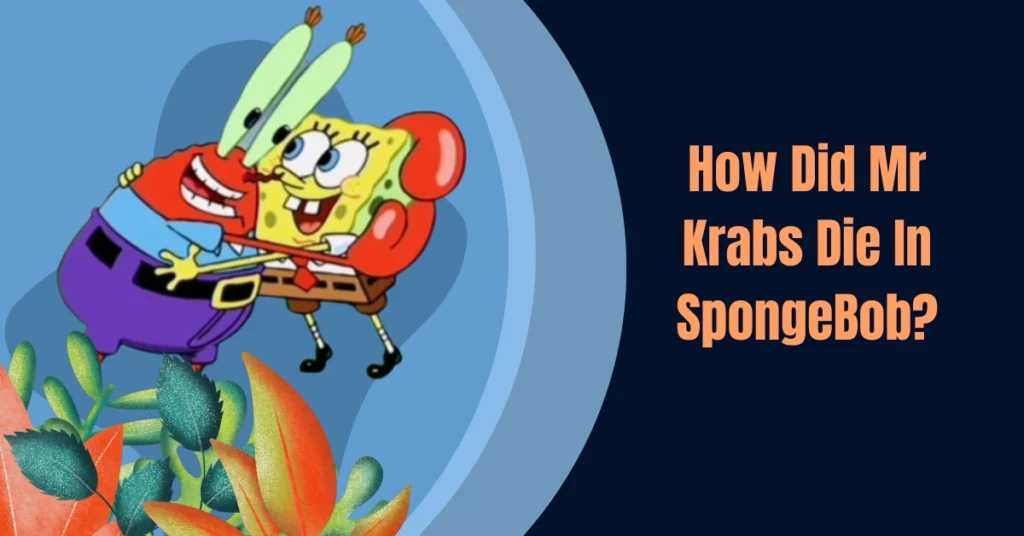How Did Mr Krabs Die In SpongeBob?