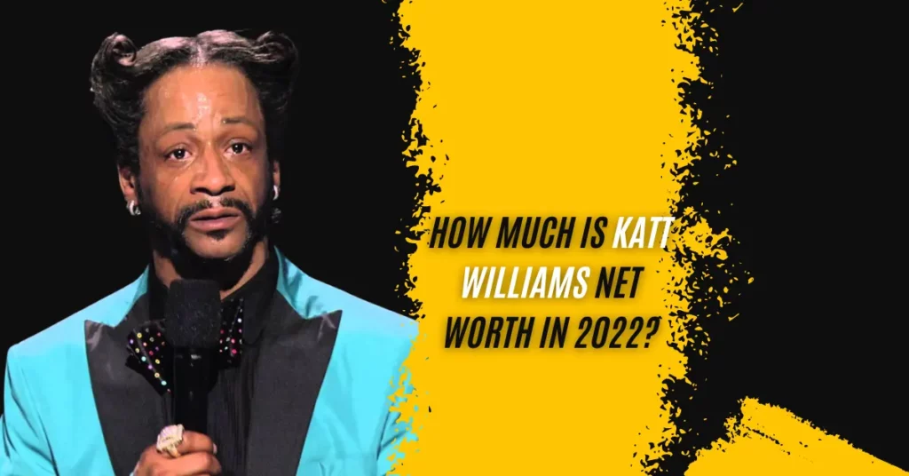 How Much Is Katt Williams Net Worth In 2022